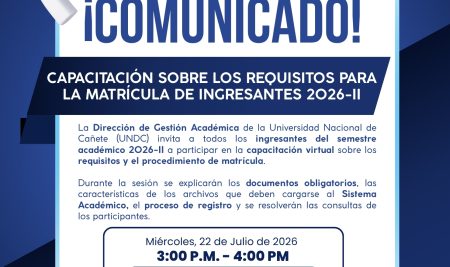 COMUNICADOCAPACITACIÓN SOBRE LOS REQUISITOS PARA LA MATRÍCULA DE INGRESANTES 2026-II